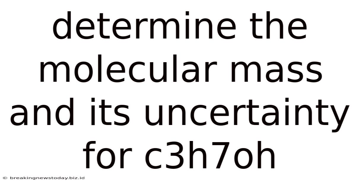 Determine The Molecular Mass And Its Uncertainty For C3h7oh