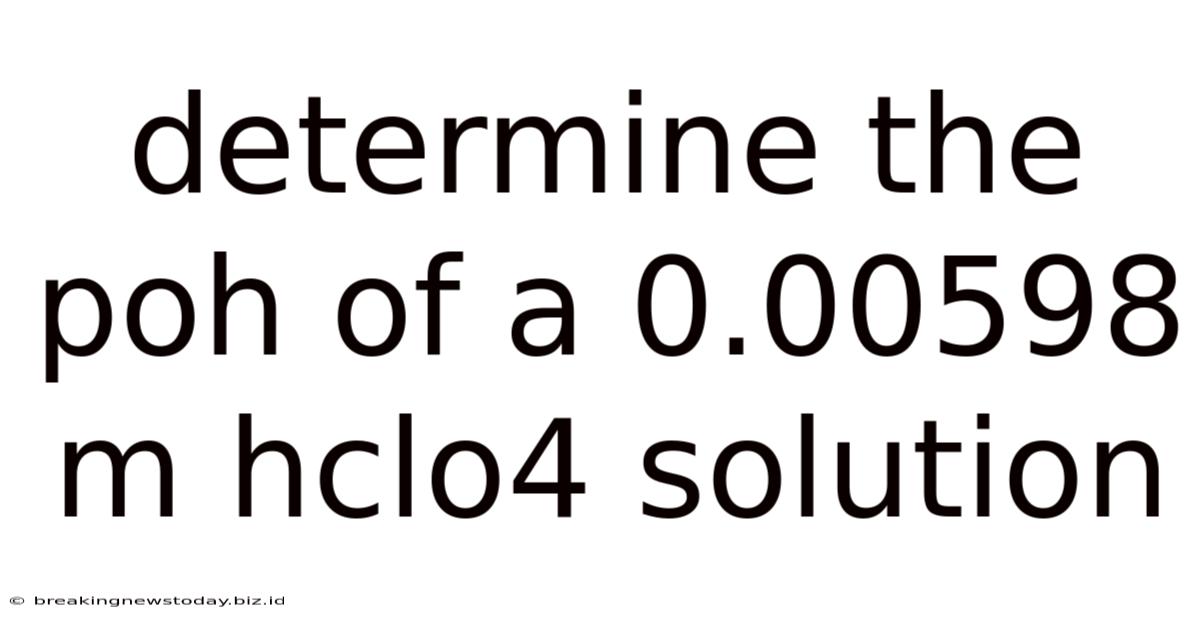 Determine The Poh Of A 0.00598 M Hclo4 Solution