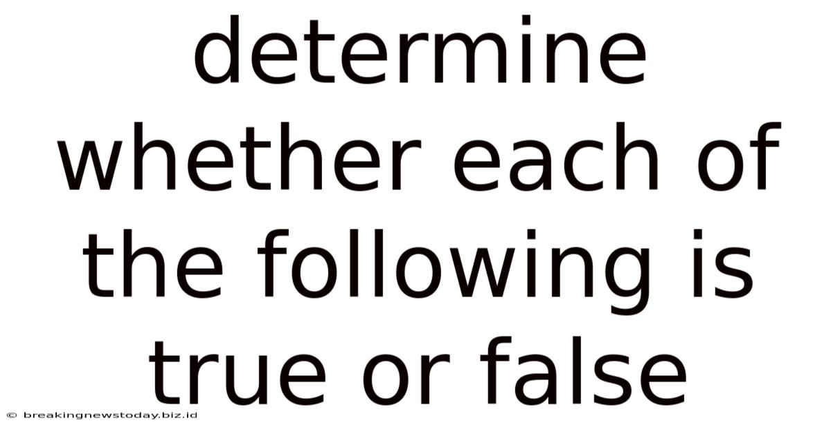 Determine Whether Each Of The Following Is True Or False