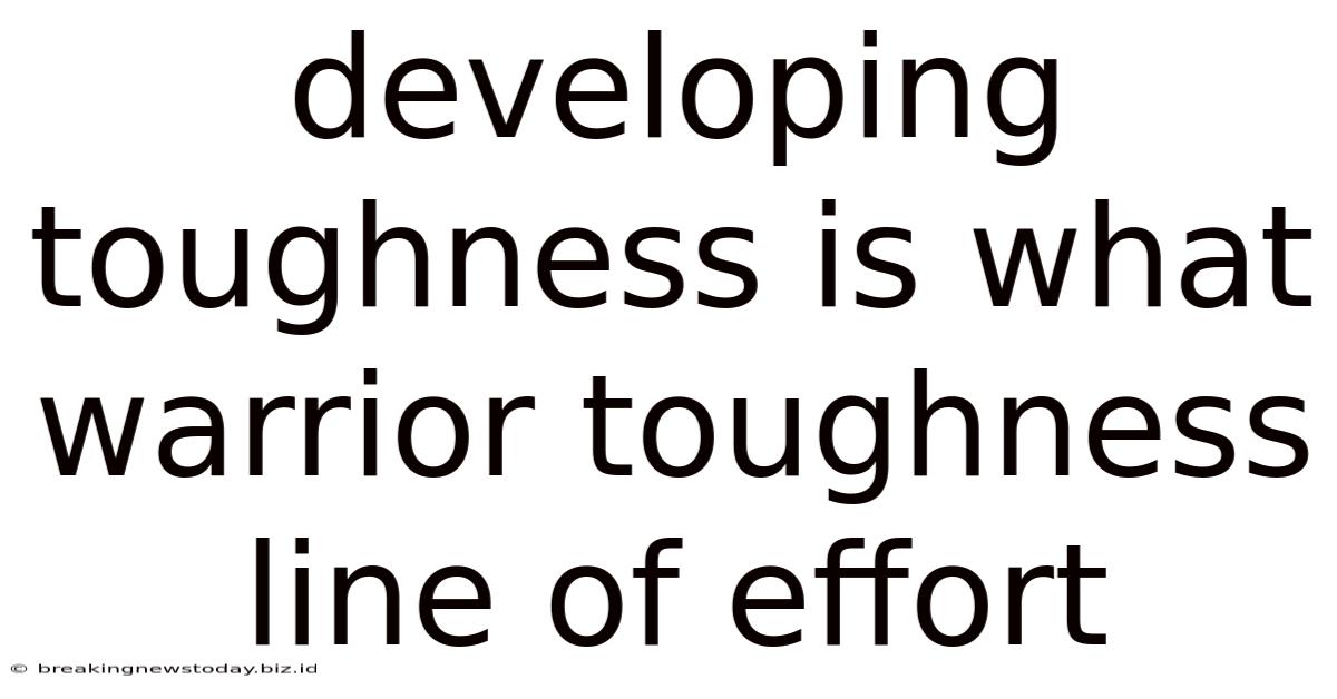 Developing Toughness Is What Warrior Toughness Line Of Effort