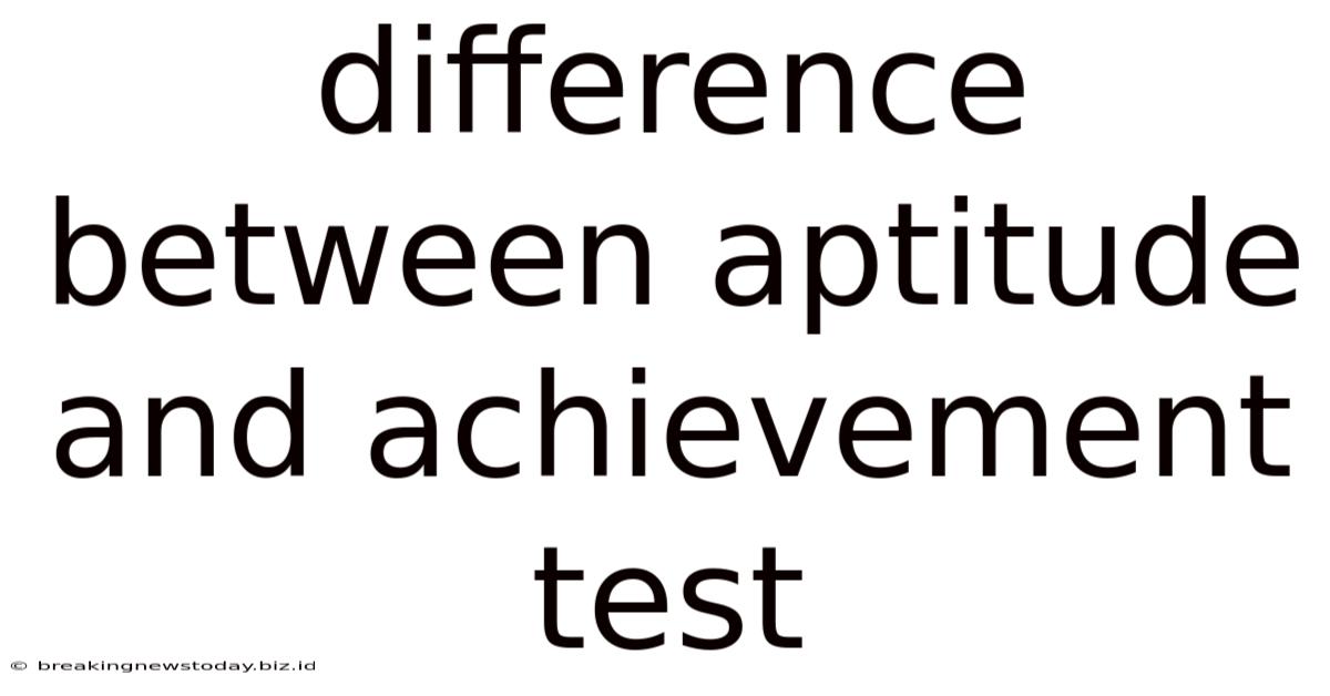 Difference Between Aptitude And Achievement Test