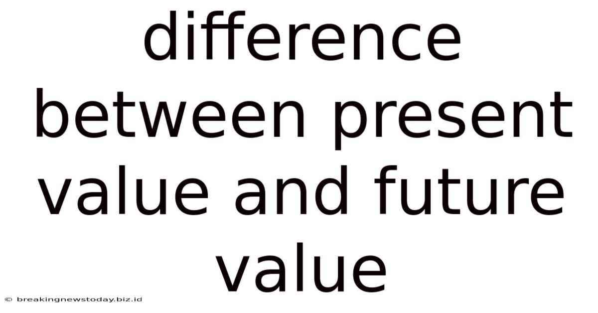 Difference Between Present Value And Future Value
