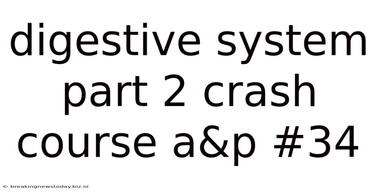 Digestive System Part 2 Crash Course A&p #34