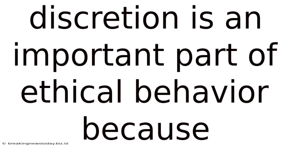 Discretion Is An Important Part Of Ethical Behavior Because