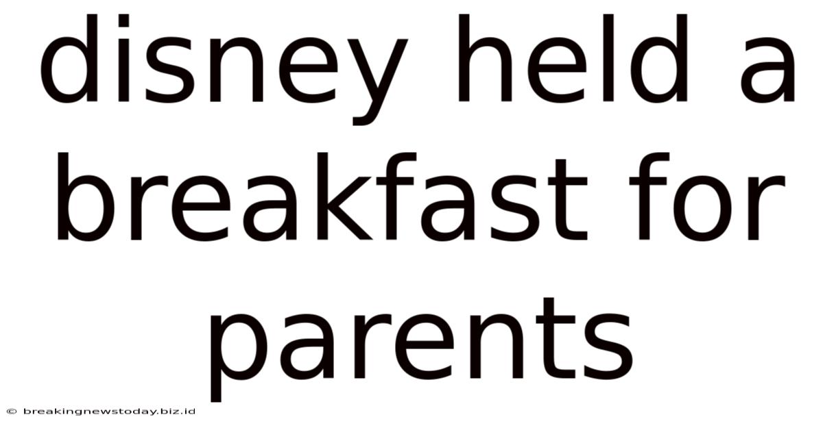 Disney Held A Breakfast For Parents