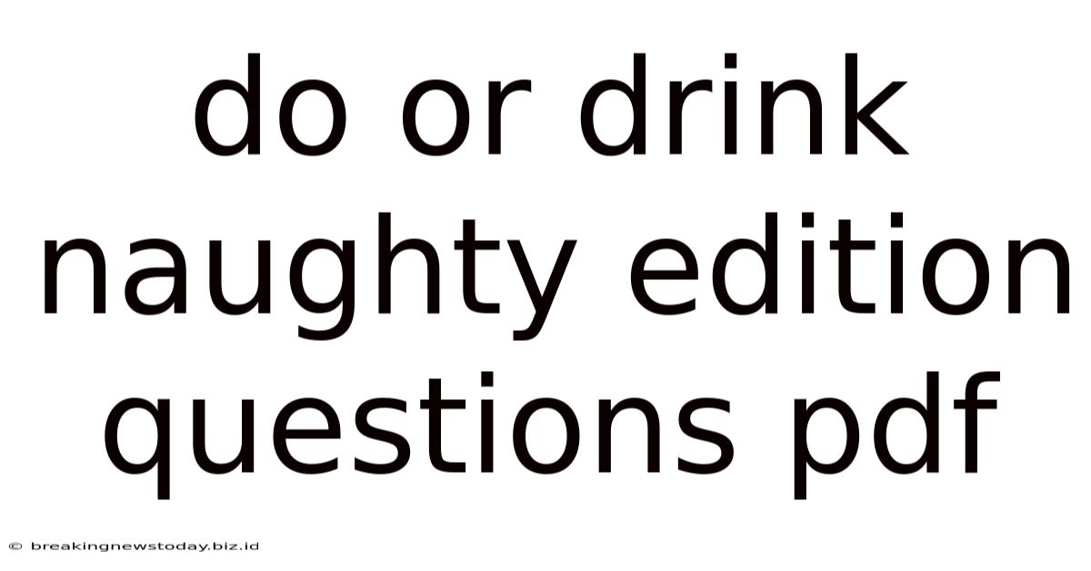 Do Or Drink Naughty Edition Questions Pdf