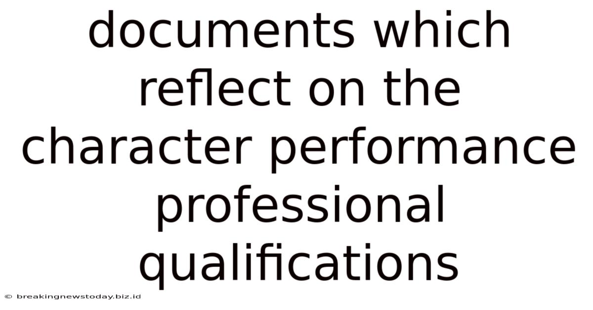 Documents Which Reflect On The Character Performance Professional Qualifications