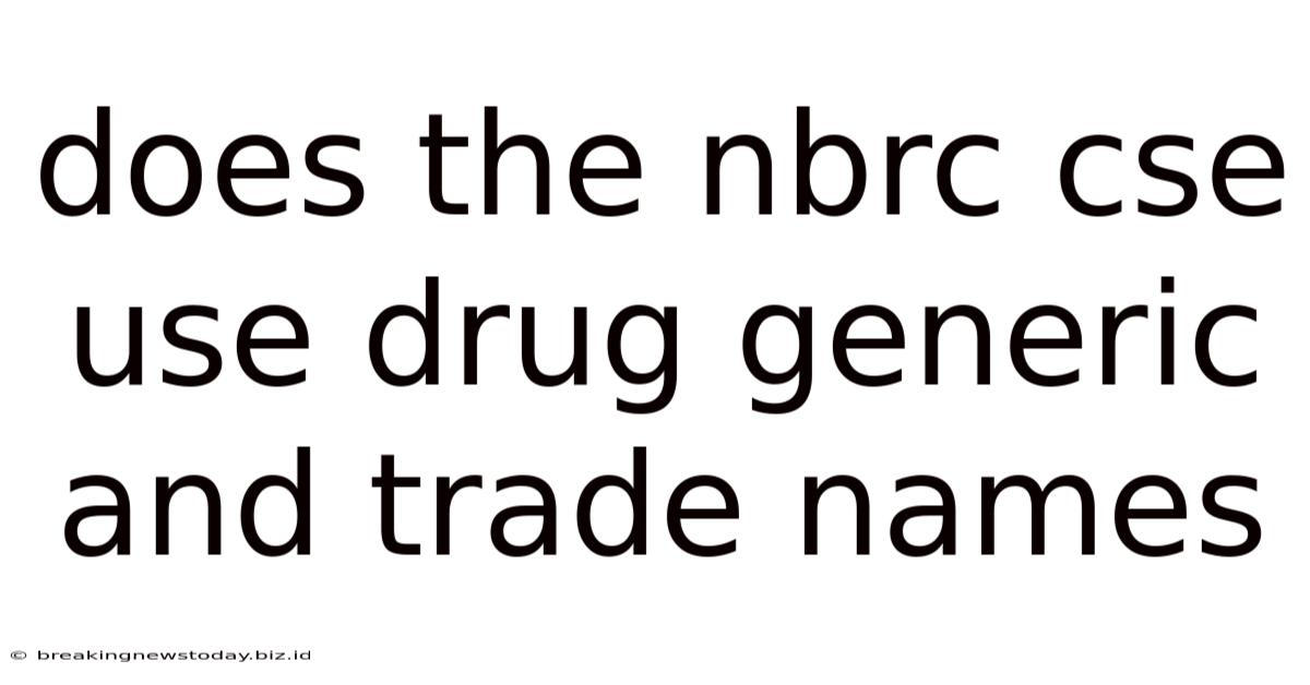 Does The Nbrc Cse Use Drug Generic And Trade Names