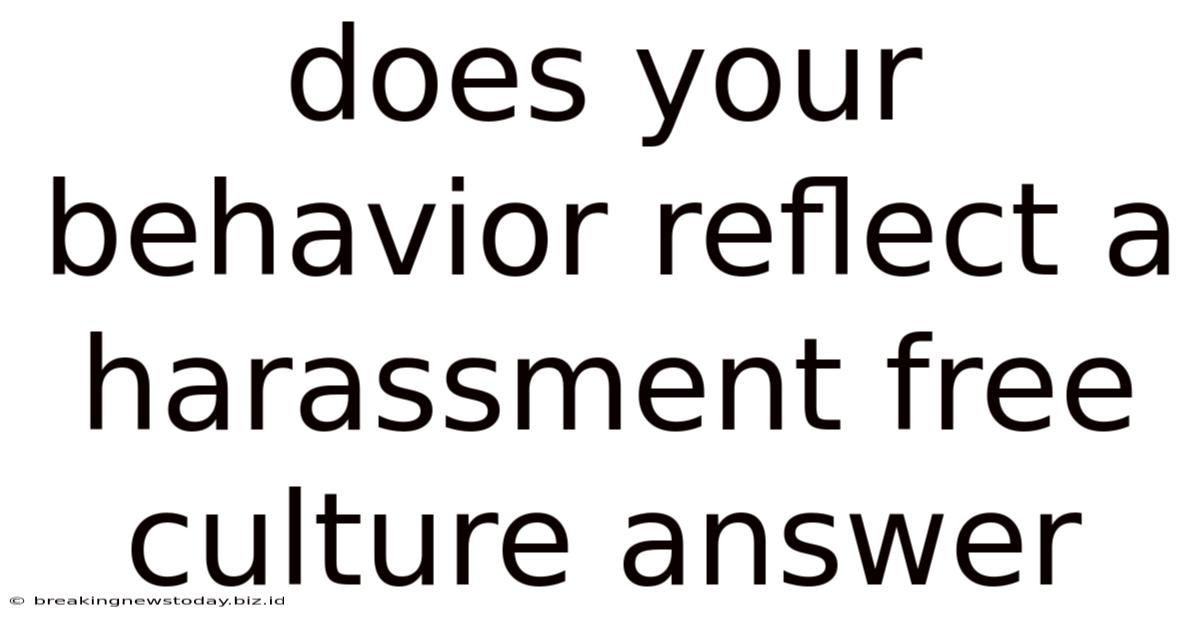 Does Your Behavior Reflect A Harassment Free Culture Answer