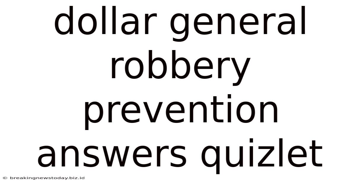 Dollar General Robbery Prevention Answers Quizlet