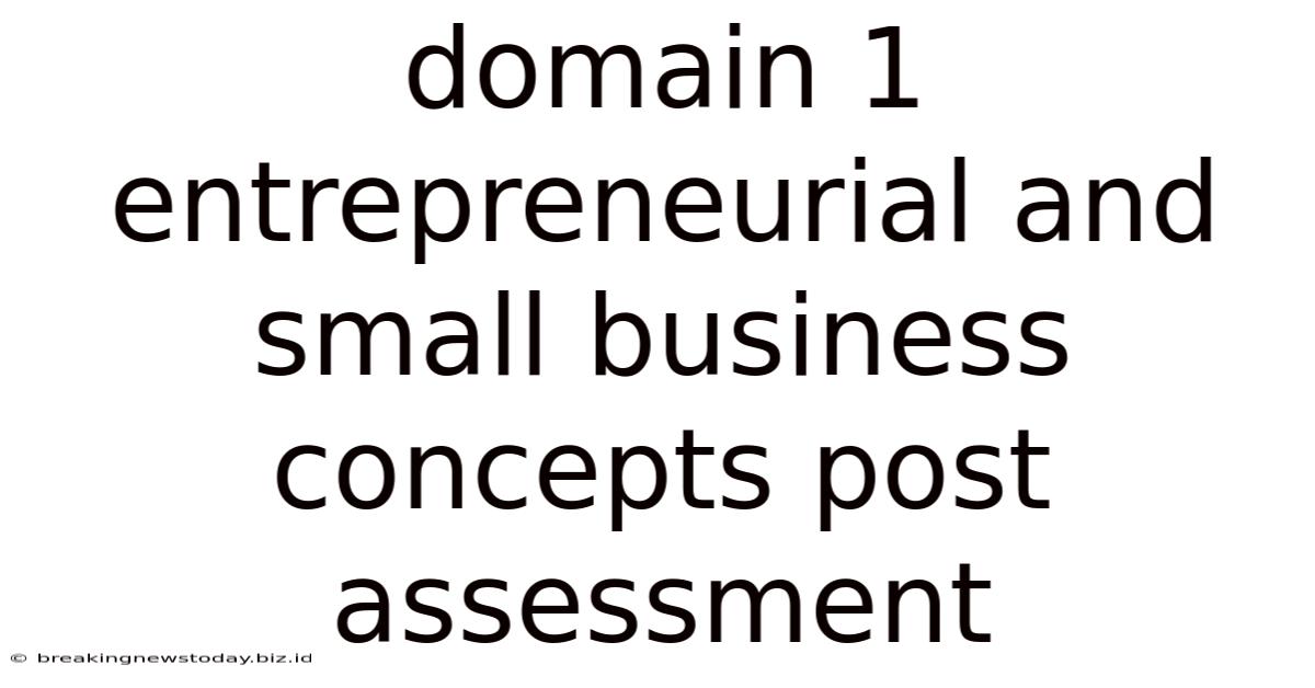 Domain 1 Entrepreneurial And Small Business Concepts Post Assessment