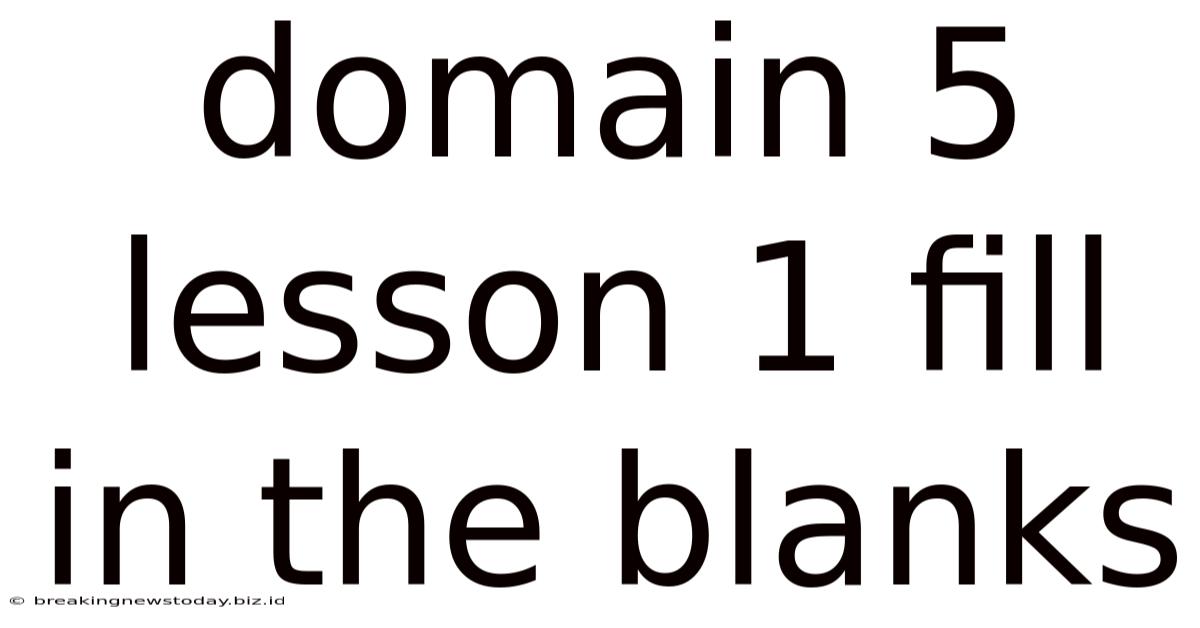 Domain 5 Lesson 1 Fill In The Blanks
