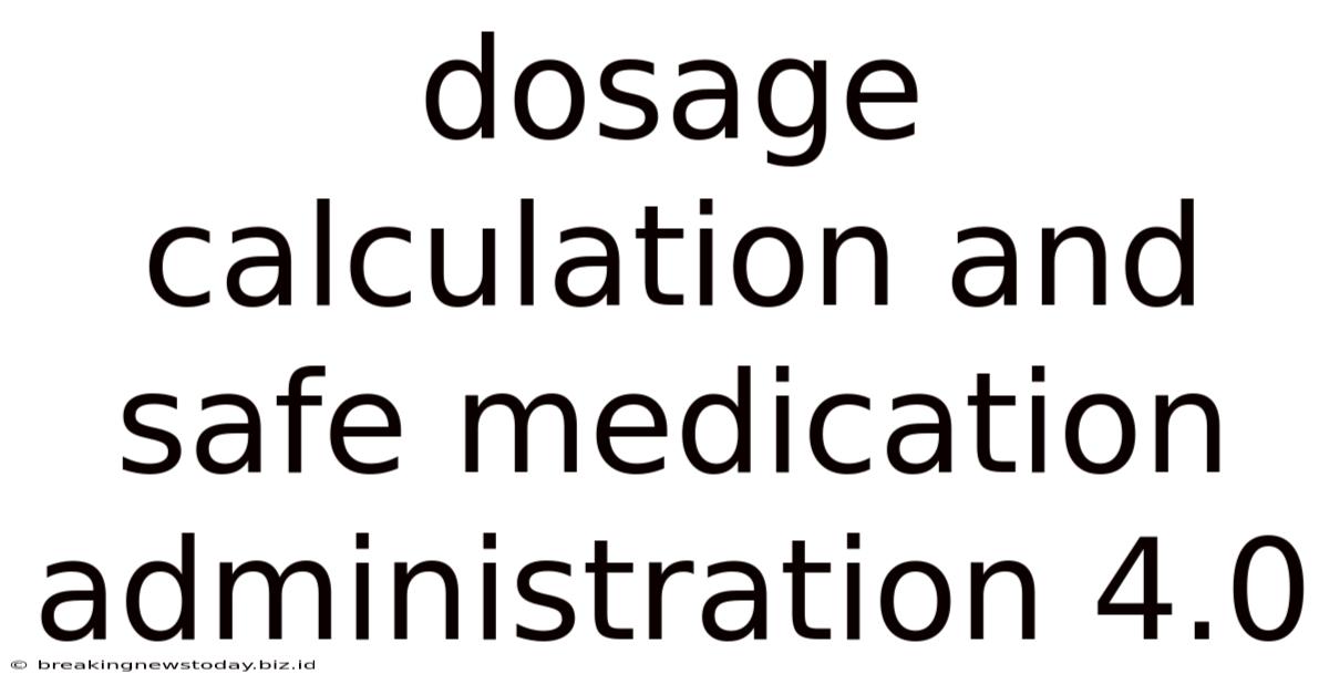 Dosage Calculation And Safe Medication Administration 4.0