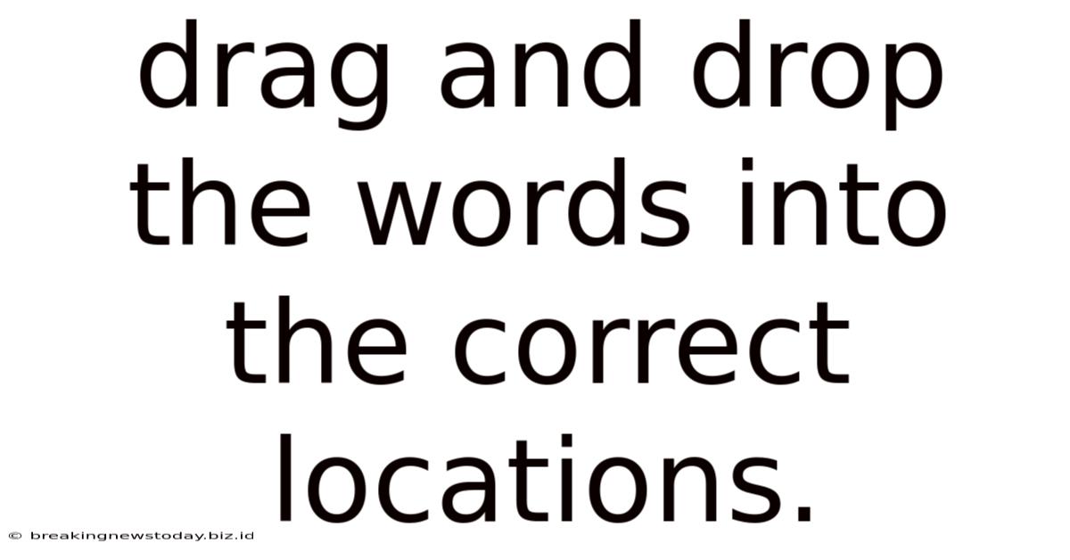 Drag And Drop The Words Into The Correct Locations.