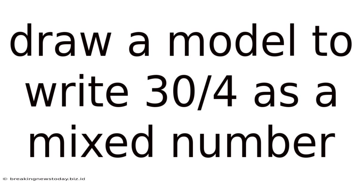 Draw A Model To Write 30/4 As A Mixed Number