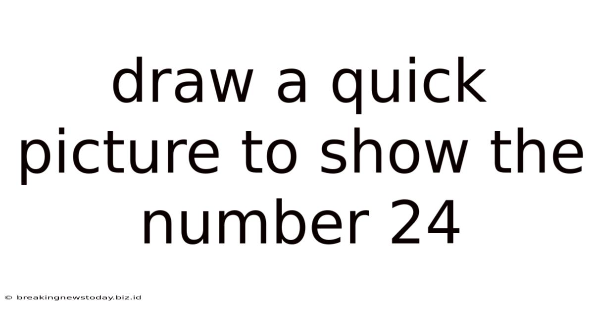 Draw A Quick Picture To Show The Number 24