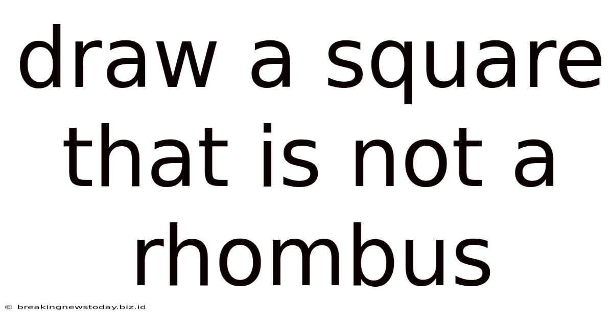 Draw A Square That Is Not A Rhombus