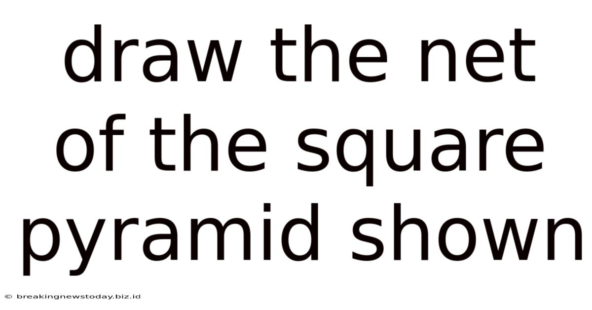 Draw The Net Of The Square Pyramid Shown