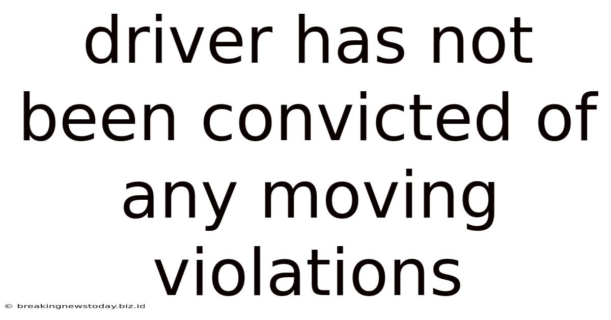 Driver Has Not Been Convicted Of Any Moving Violations
