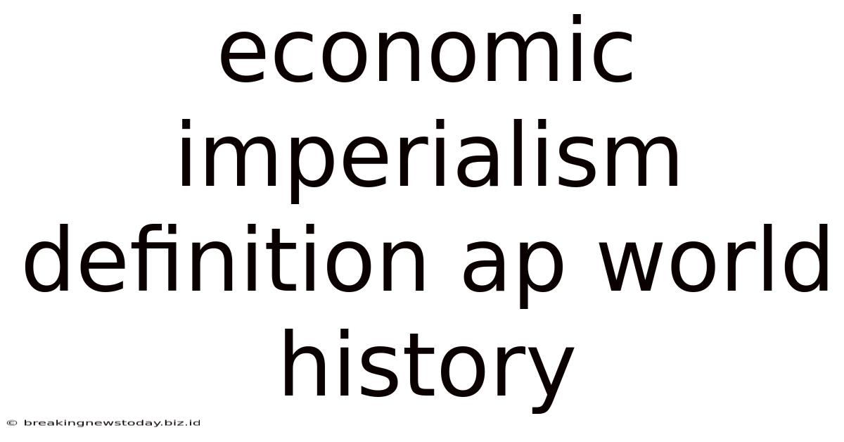 Economic Imperialism Definition Ap World History
