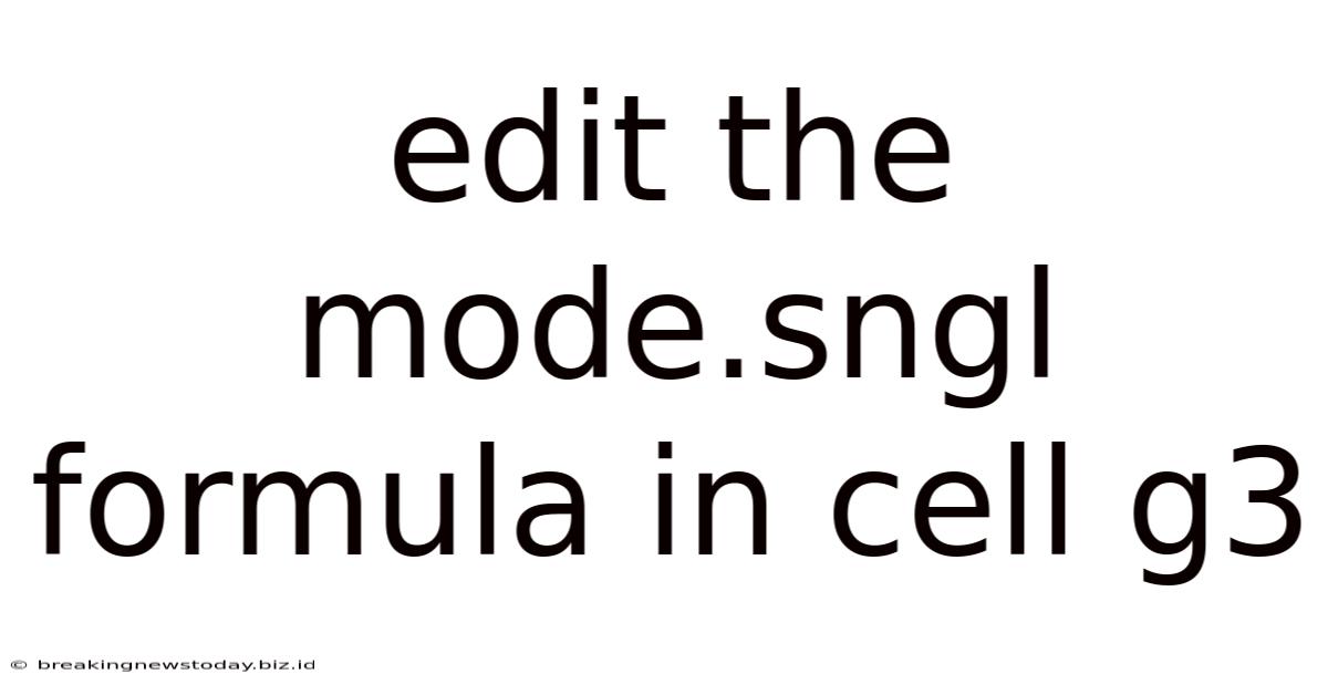 Edit The Mode.sngl Formula In Cell G3