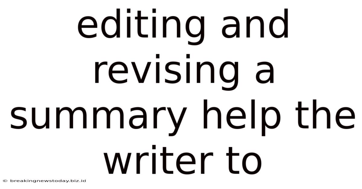 Editing And Revising A Summary Help The Writer To