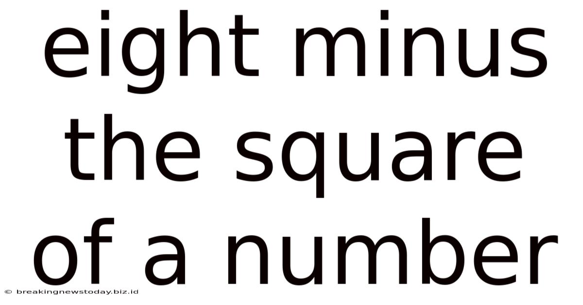 Eight Minus The Square Of A Number