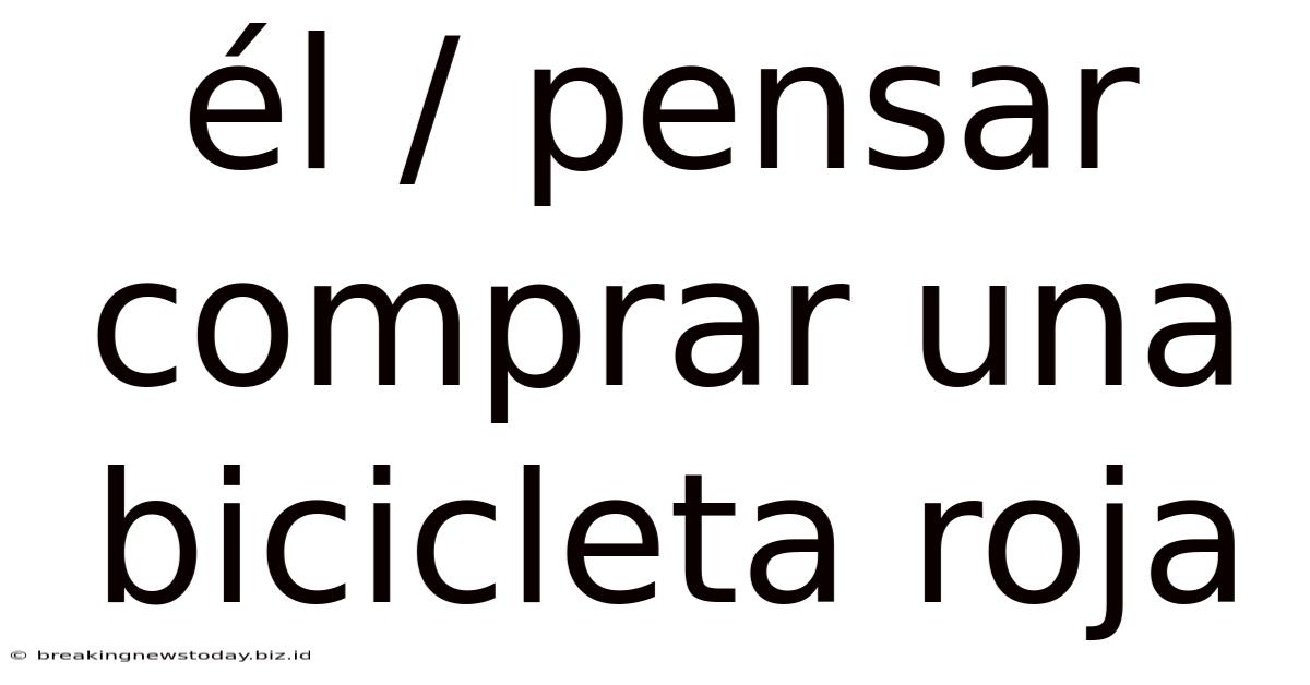 Él / Pensar Comprar Una Bicicleta Roja