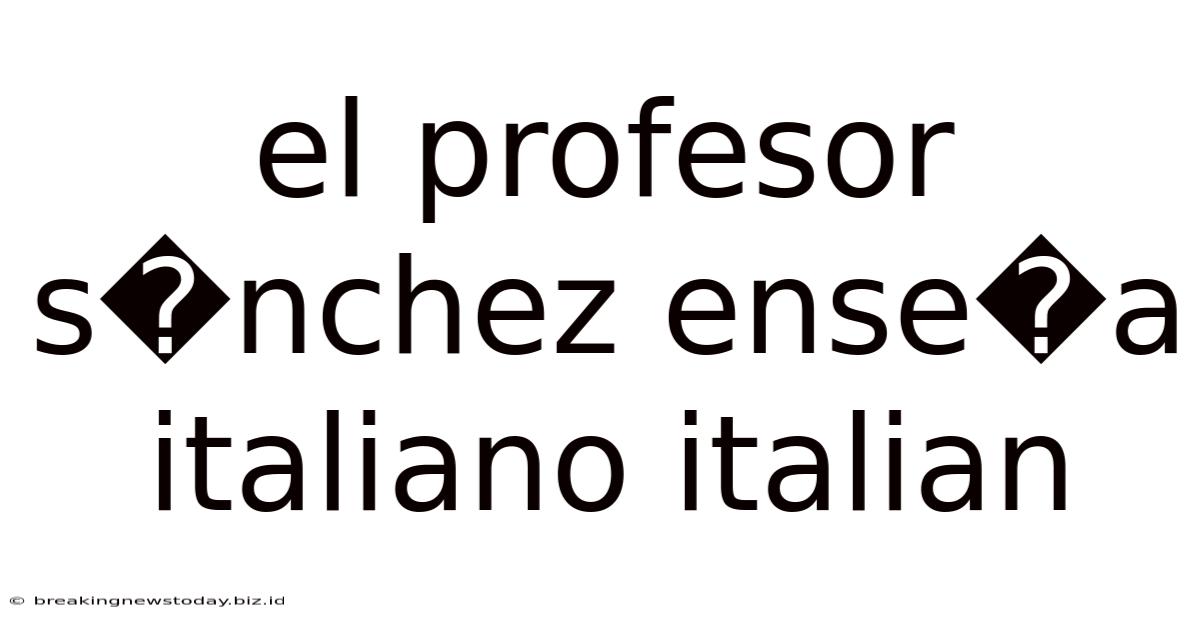 El Profesor S�nchez Ense�a Italiano Italian