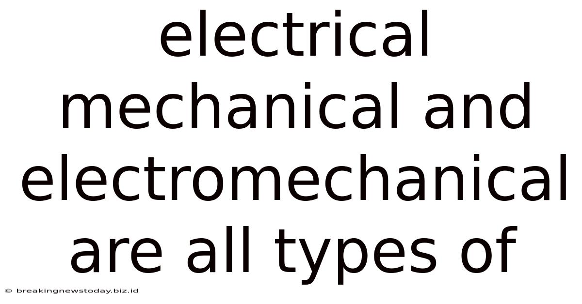 Electrical Mechanical And Electromechanical Are All Types Of