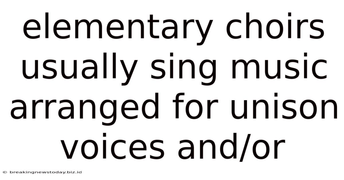 Elementary Choirs Usually Sing Music Arranged For Unison Voices And/or