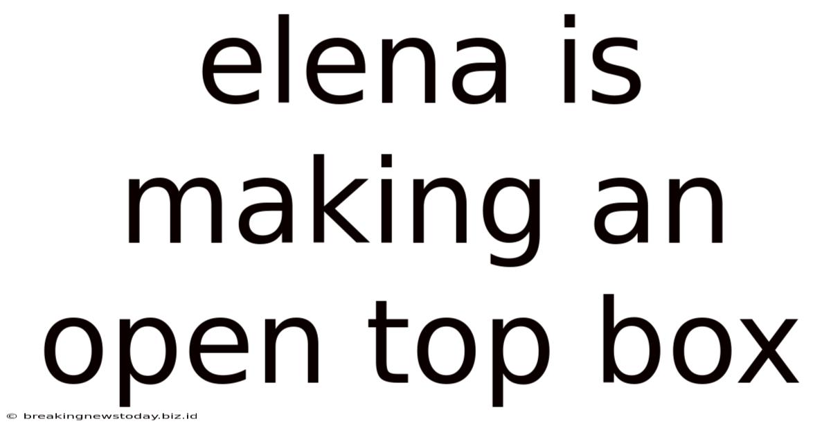 Elena Is Making An Open Top Box