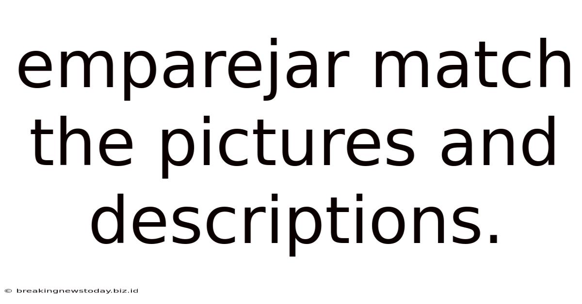 Emparejar Match The Pictures And Descriptions.