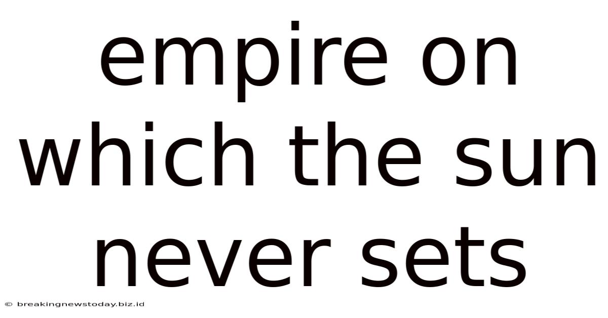 Empire On Which The Sun Never Sets