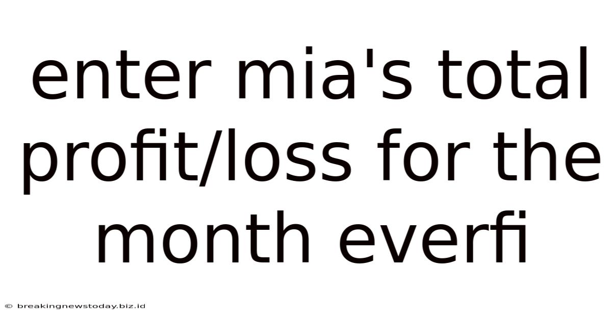 Enter Mia's Total Profit/loss For The Month Everfi