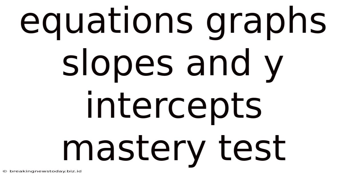 Equations Graphs Slopes And Y Intercepts Mastery Test