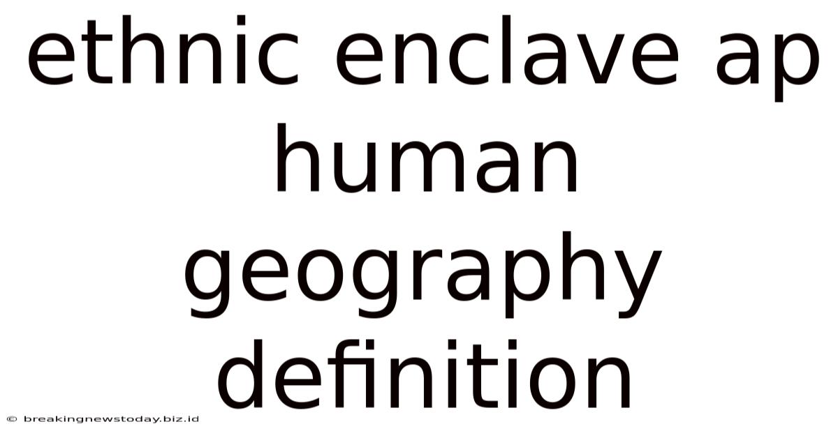 Ethnic Enclave Ap Human Geography Definition