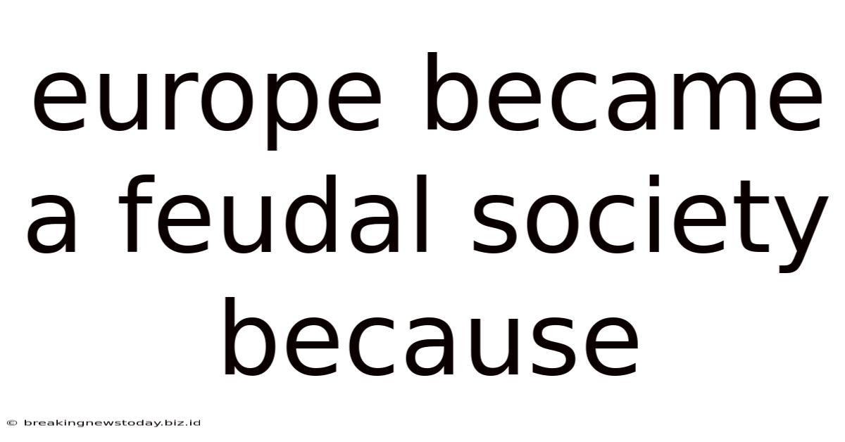 Europe Became A Feudal Society Because