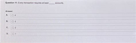 Every Transaction Requires At Least _____ Accounts.