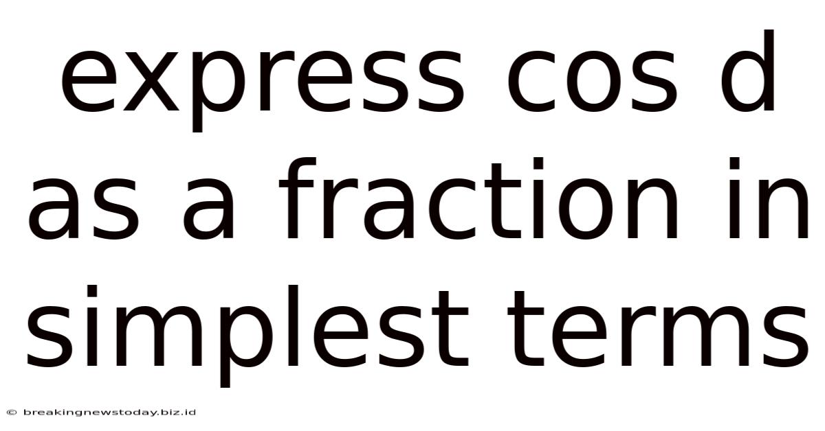 Express Cos D As A Fraction In Simplest Terms