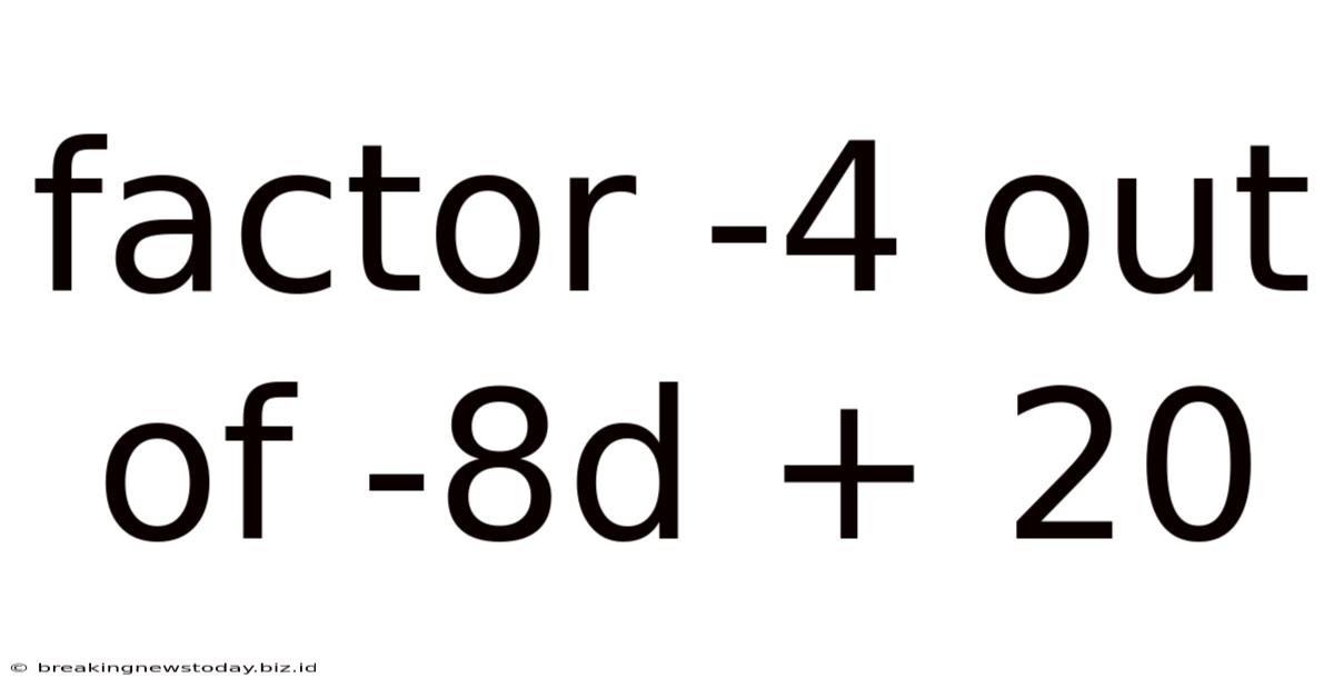 Factor -4 Out Of -8d + 20
