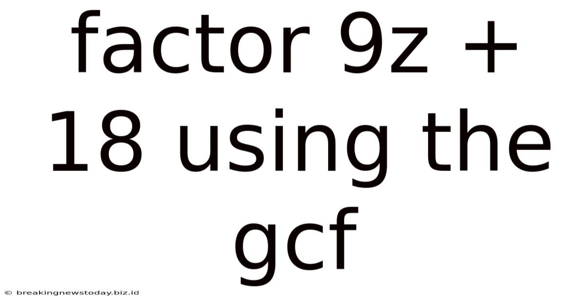 Factor 9z + 18 Using The Gcf