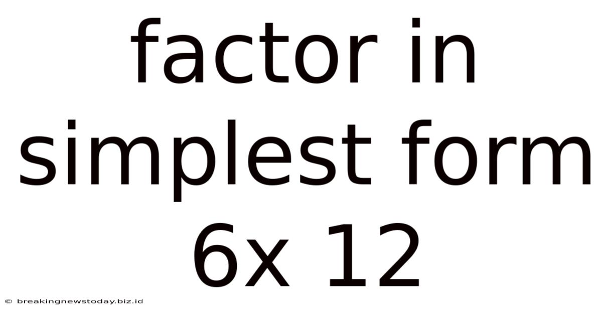 Factor In Simplest Form 6x 12