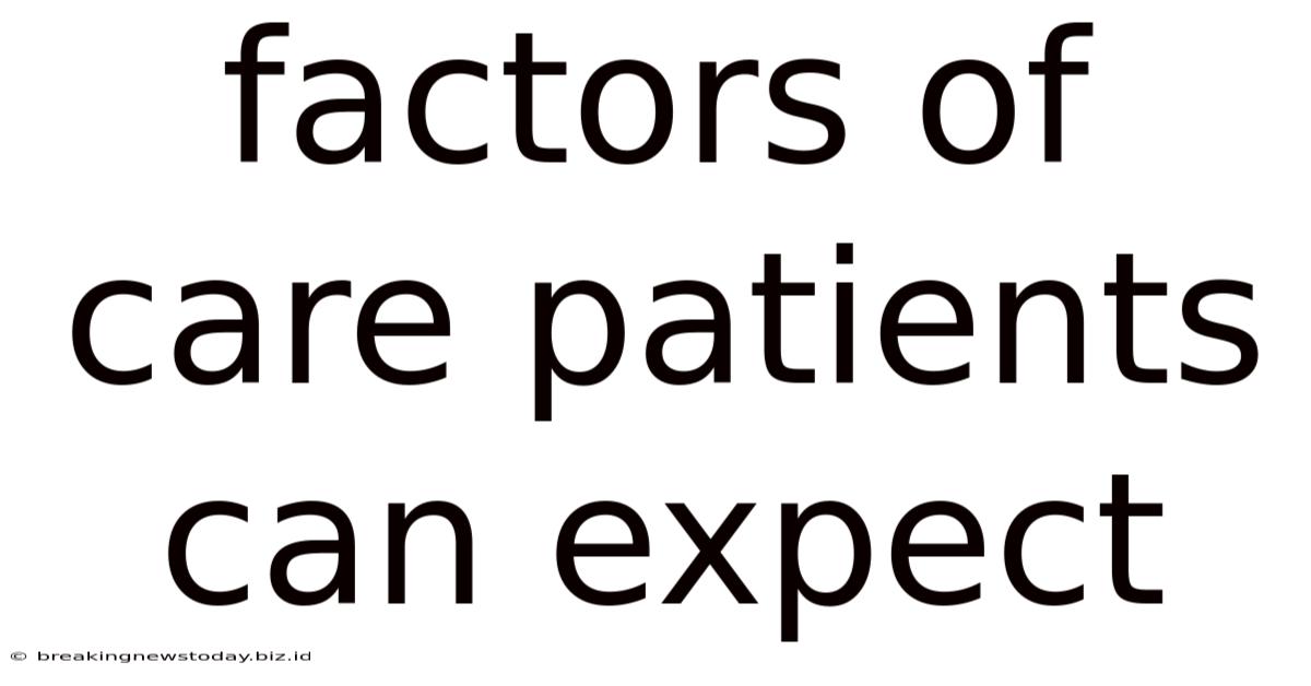 Factors Of Care Patients Can Expect