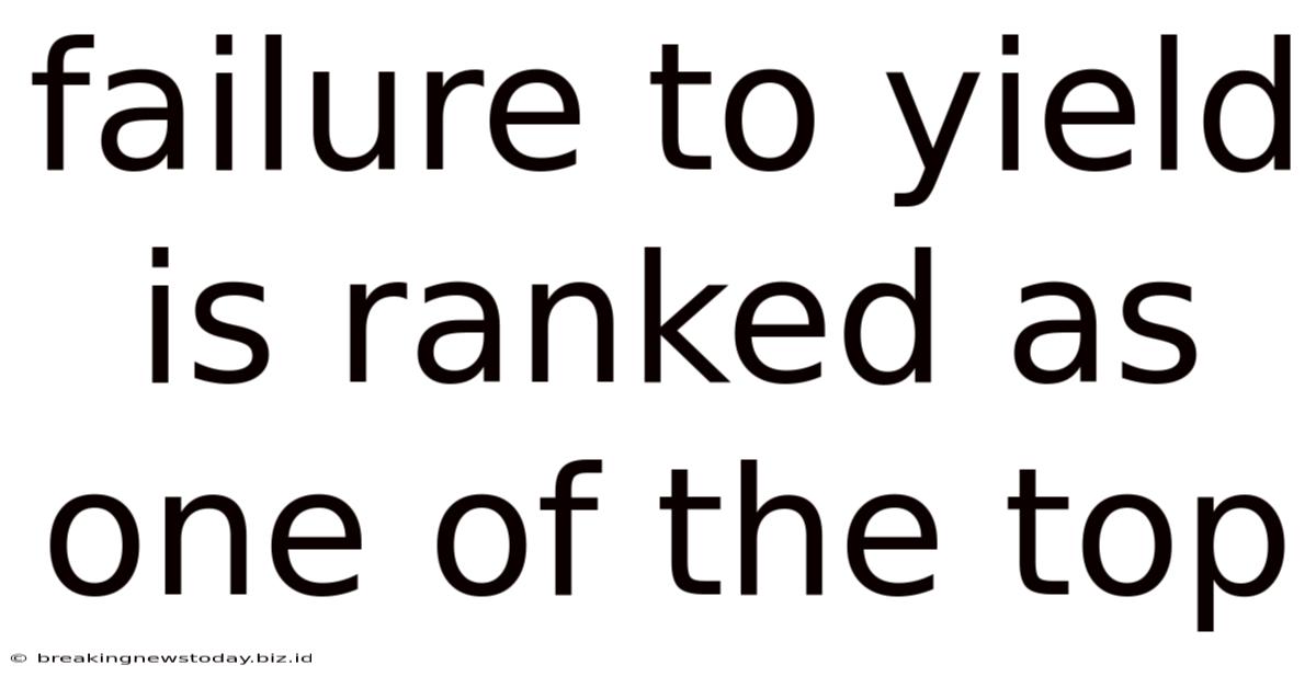 Failure To Yield Is Ranked As One Of The Top