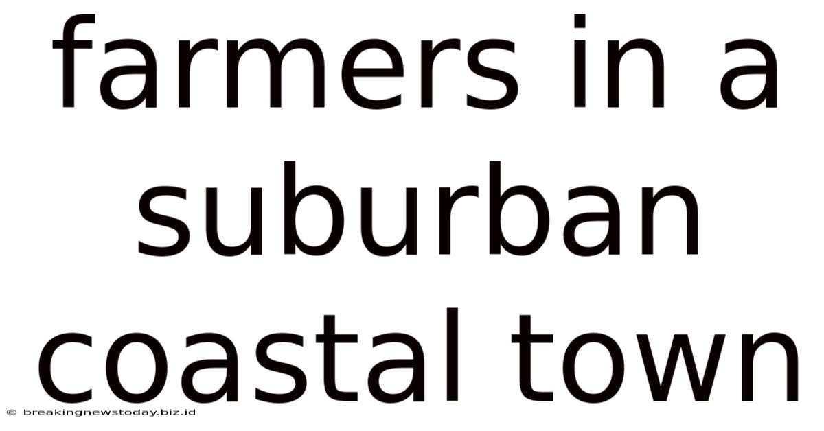 Farmers In A Suburban Coastal Town