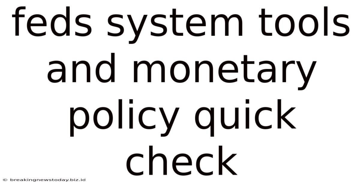 Feds System Tools And Monetary Policy Quick Check