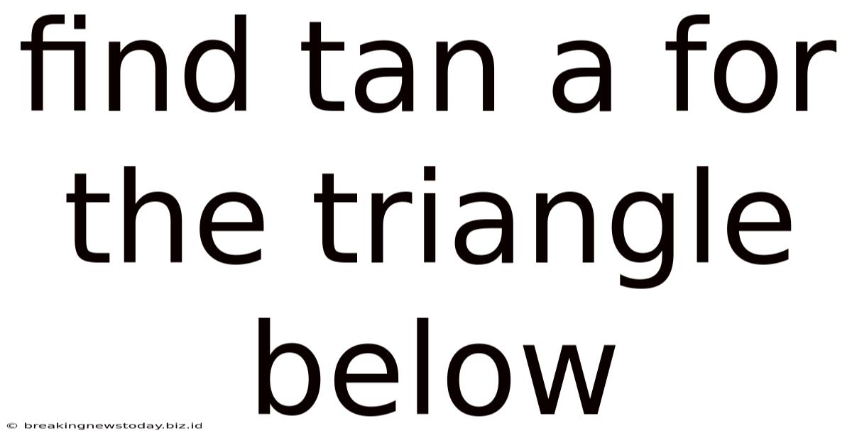 Find Tan A For The Triangle Below