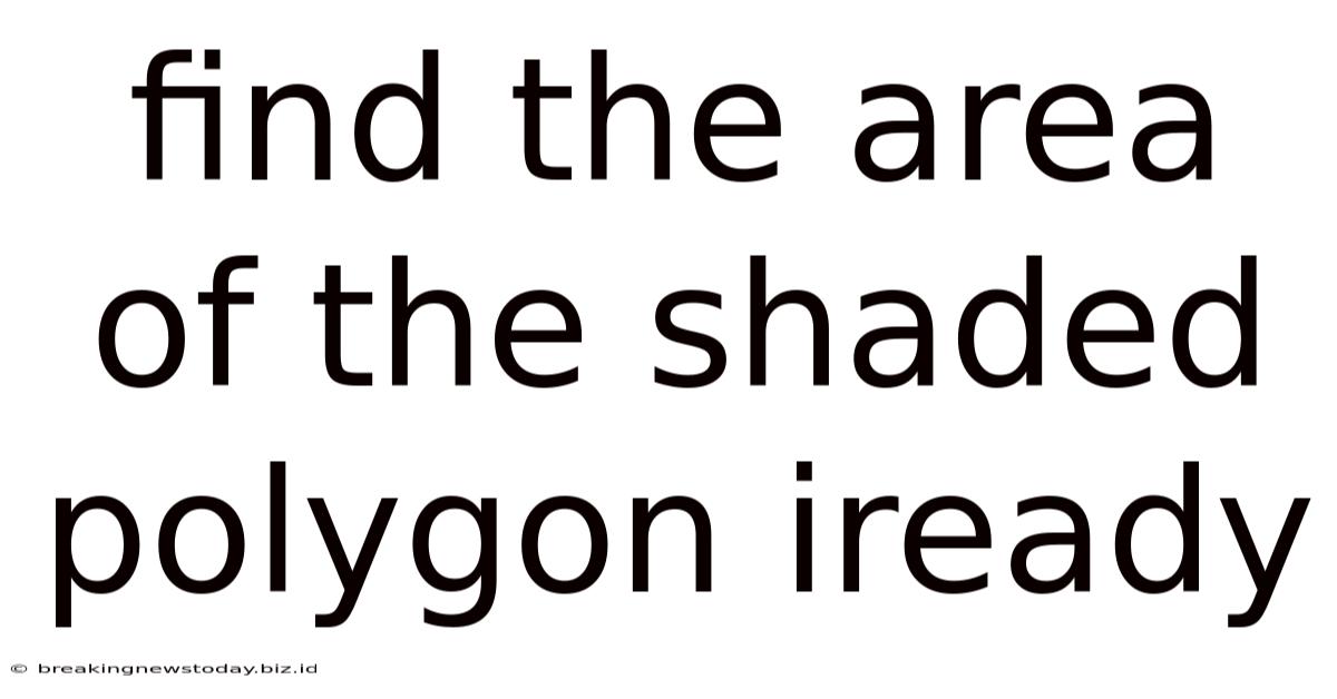 Find The Area Of The Shaded Polygon Iready