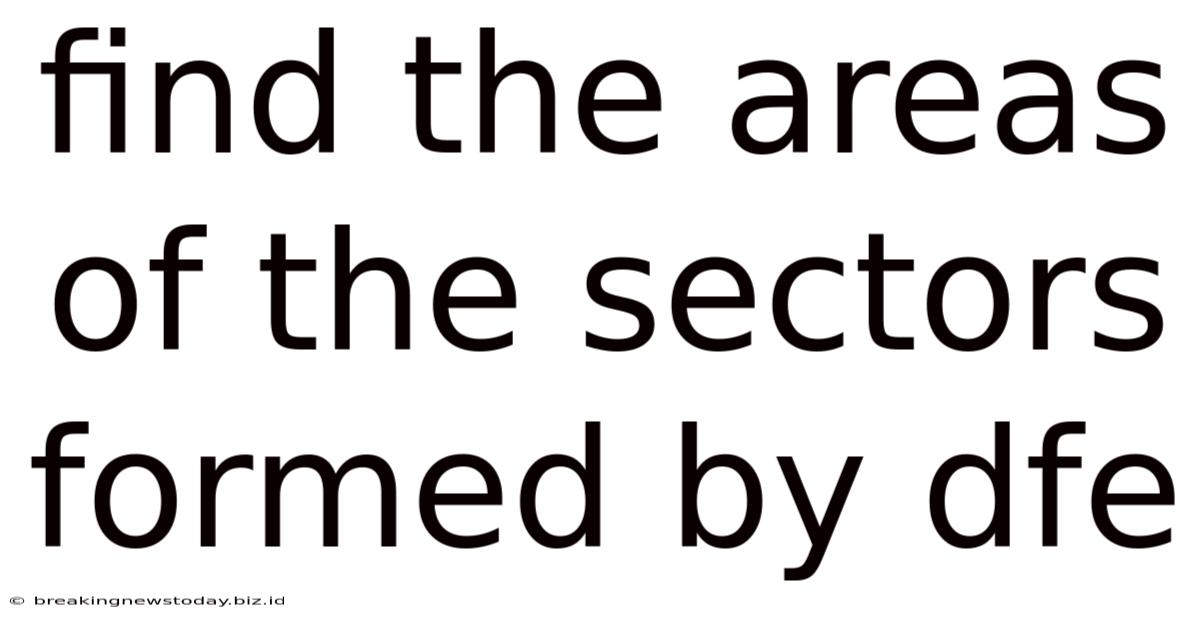 Find The Areas Of The Sectors Formed By Dfe
